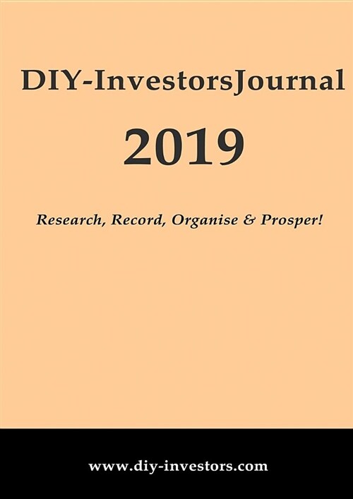 Diy-Investors 2019 Journal : Research, Record, Organise & Prosper! (Paperback, 2019th A4 Format ed.)