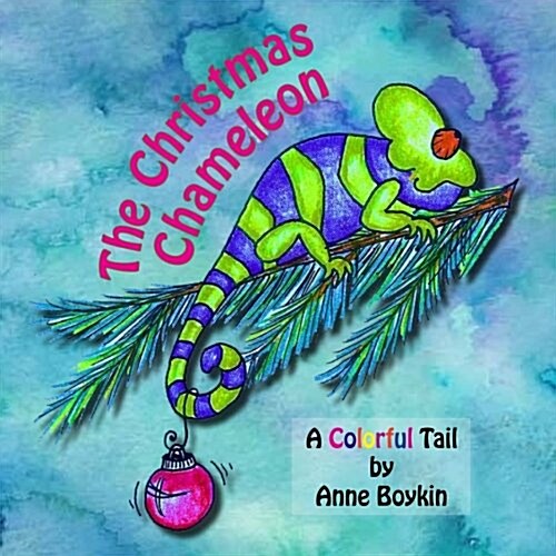 The Christmas Chameleon: A Colorful Tail (Paperback)