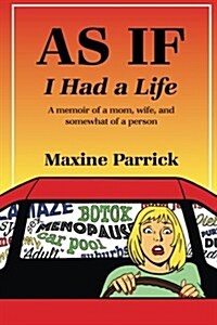 As If I Had a Life, a Memoir of a Mom, Wife, and Somewhat of a Person (Paperback)