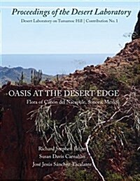 Oasis at the Desert Edge: Flora of Canon del Nacapule, Sonora, Mexico (Paperback)