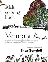 Adult Coloring Book: Vermont: Pen and Ink Drawings to Help Reduce Stress and Create Your Own Private Nature Retreats (Paperback)