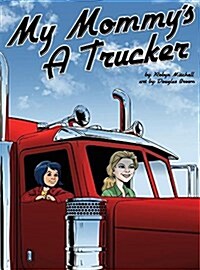 My Mommys a Trucker (Hardcover)