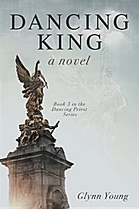 Dancing King: Book 3 in the Dancing Priest Series (Paperback)