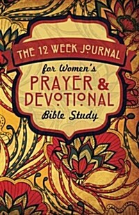 The 12 Week Journal for Womens Prayer & Devotional Bible Study (Paperback)