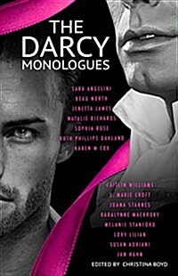 The Darcy Monologues: A romance anthology of Pride and Prejudice short stories in Mr. Darcys own words (Hardcover, Hardback)