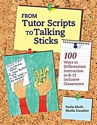 From Tutor Scripts to Talking Sticks: 100 Ways to Differentiate Instruction in K - 12 Classrooms (Paperback)