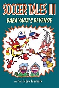 Soccer Tales III: Baba Yagas Revenge (Paperback, Baba Yagas Rev)