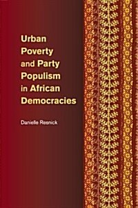 Urban Poverty and Party Populism in African Democracies (Paperback)