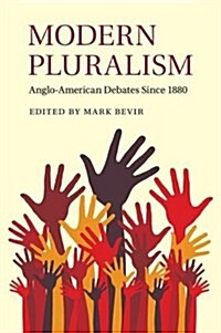 Modern Pluralism : Anglo-American Debates Since 1880 (Paperback)