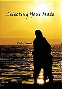 Selecting Your Mate: Second Edition (Hardcover)