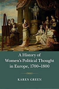 A History of Womens Political Thought in Europe, 1700–1800 (Paperback)