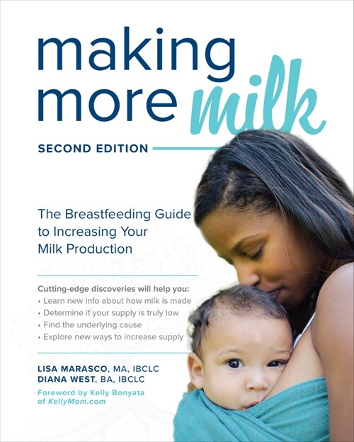 Making More Milk: The Breastfeeding Guide to Increasing Your Milk Production, Second Edition (Paperback, 2)