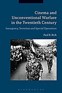 Cinema and Unconventional Warfare in the Twentieth Century : Insurgency, Terrorism and Special Operations (Hardcover)