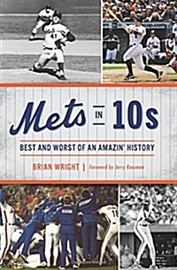 Mets in 10s: Best and Worst of an Amazin History (Paperback)