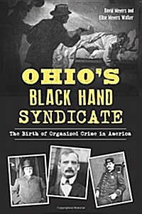 Ohios Black Hand Syndicate: The Birth of Organized Crime in America (Paperback)