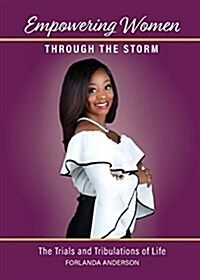 Empowering Women Through the Storm: The Trials and Tribulations of Life (Paperback)