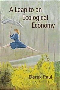 A Leap to an Ecological Economy (Paperback)
