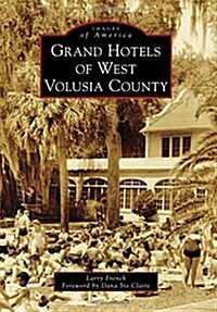 Grand Hotels of West Volusia County (Paperback)