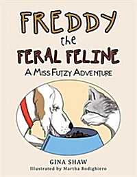 Freddy, the Feral Feline: A Miss Futzy Adventure (Paperback)