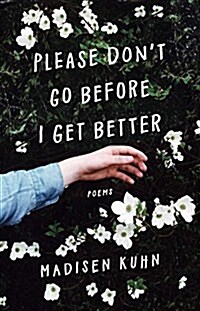 Please Dont Go Before I Get Better (Paperback)