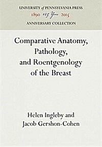 Comparative Anatomy, Pathology, and Roentgenology of the Breast (Hardcover, Reprint 2016)