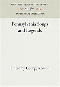 Pennsylvainia Songs and Legends (Hardcover, Reprint 2016)