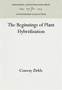 The Beginnings of Plant Hybridization (Hardcover, Reprint 2016)