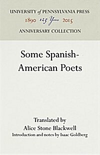 Some Spanish-American Poets (Hardcover, Reprint 2016)