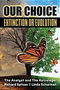 Our Choice Extinction or Evolution: The Analyst and the Astrologer (Paperback)