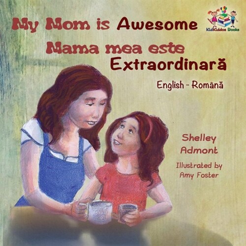 My Mom Is Awesome (English Romanian Childrens Book): Romanian Book for Kids (Paperback)