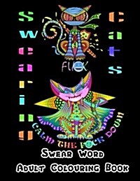Swearing Cats: Hilarious Sweary Colouring Book for Fun and Stress Relief (Paperback)