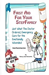 First Aid for Your Stepfamily: Emergency Care for the Emotionally Wounded (Paperback)