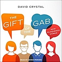 The Gift of the Gab: How Eloquence Works (MP3 CD)