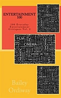Entertainment 100: 100 Everyday Entertainment Critiques Vol. 2 (Paperback)