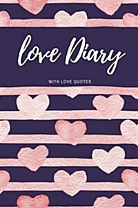 Love Diary with Love Quotes: Romantic Quotes, Love Journal, Love Nootbook, Love Blankbook, Valentines Day Gifts, Flower Book, Rose Gift (Paperback)