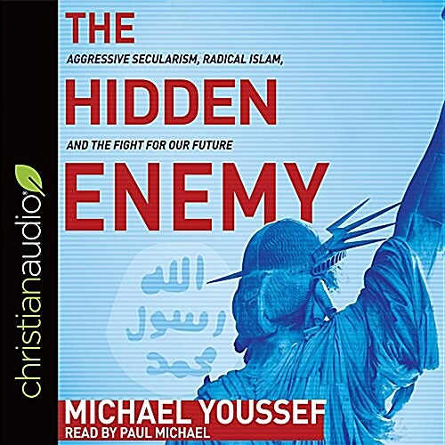 The Hidden Enemy: Aggressive Secularism, Radical Islam, and the Fight for Our Future (Audio CD)