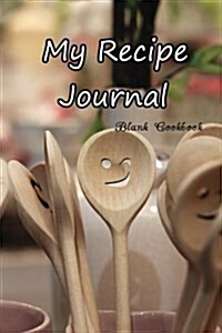 My Recipe Journal: Blank Cookbook to Write in (Blank Cookbooks and Recipe Books) (Paperback)