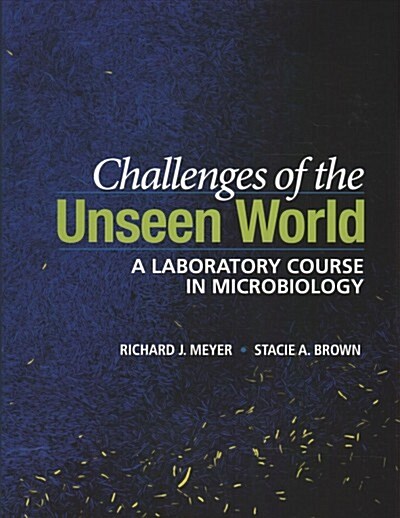 Challenges of the Unseen World: A Laboratory Course in Microbiology (Paperback)