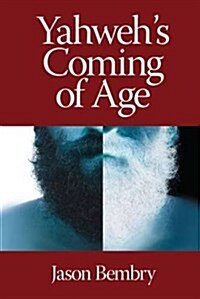Yahwehs Coming of Age (Hardcover)