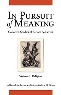 [중고] In Pursuit of Meaning: Collected Studies of Baruch A. Levine (Hardcover)