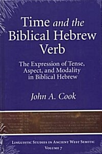 Time and the Biblical Hebrew Verb: The Expression of Tense, Aspect, and Modality in Biblical Hebrew (Hardcover)