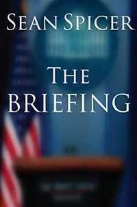 (The) briefing: politics, the press, and the president