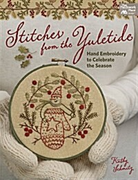 Stitches from the Yuletide: Hand Embroidery to Celebrate the Season (Paperback)