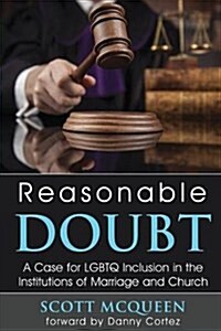Reasonable Doubt: A Case for Lgbtq Inclusion in the Institutions of Marriage and Church (Paperback)
