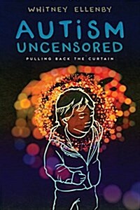 Autism Uncensored: Pulling Back the Curtain (Paperback)