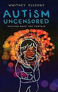 Autism Uncensored: Pulling Back the Curtain (Hardcover)