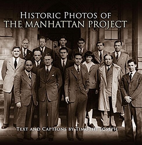 Historic Photos of the Manhattan Project (Hardcover)