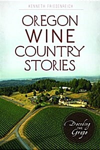 Oregon Wine Country Stories: Decoding the Grape (Paperback)