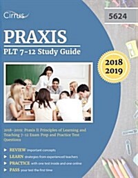 Praxis Plt 7-12 Study Guide 2018-2019: Praxis II Principles of Learning and Teaching 7-12 Exam Prep and Practice Test Questions (Paperback)