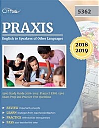 Praxis English to Speakers of Other Languages 5362 Study Guide 2018-2019: Praxis II ESOL 5362 Exam Prep and Practice Test Questions (Paperback)
